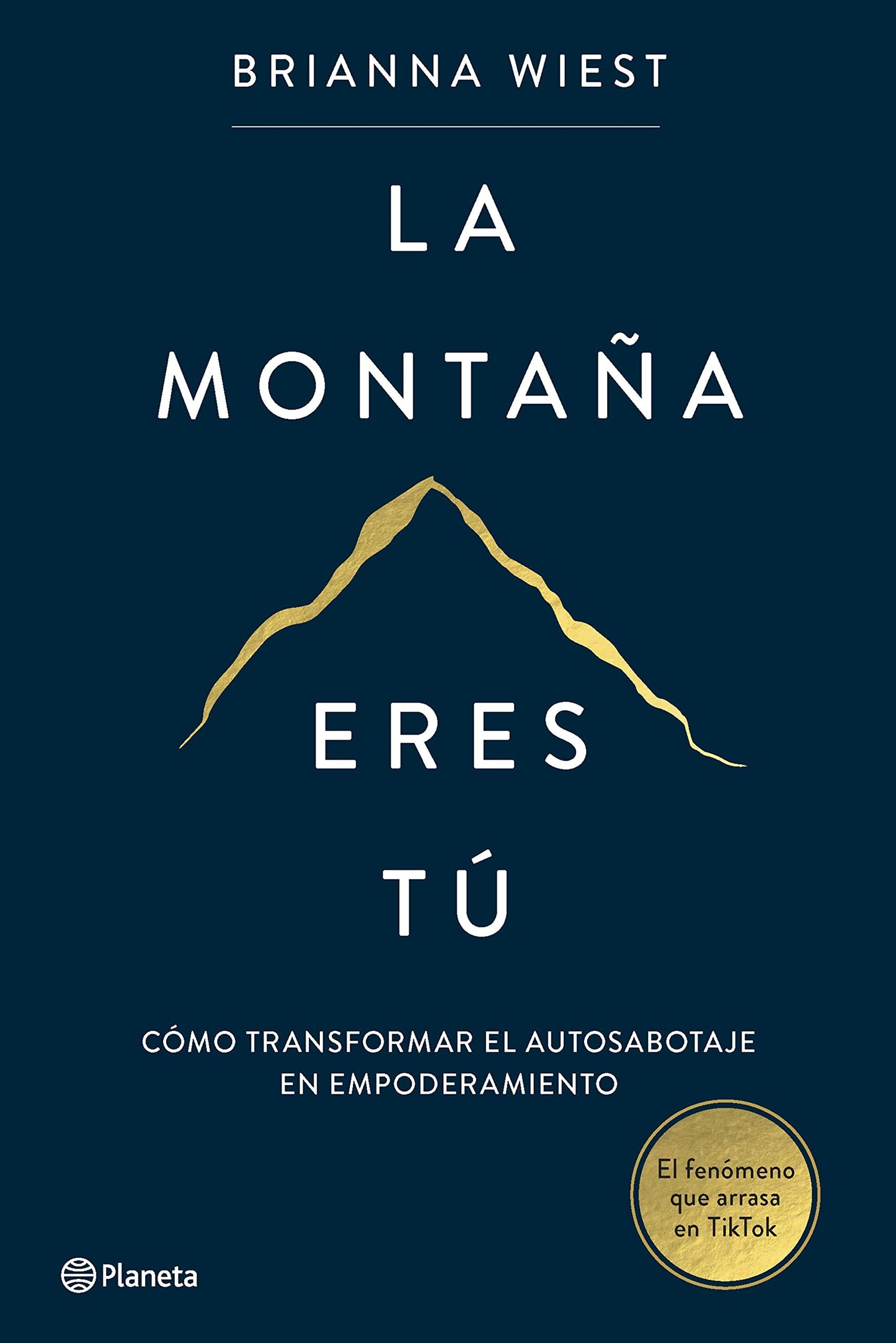 La montaña eres tú: Cómo transformar el autosabotaje en empoderamiento (No Ficción)
