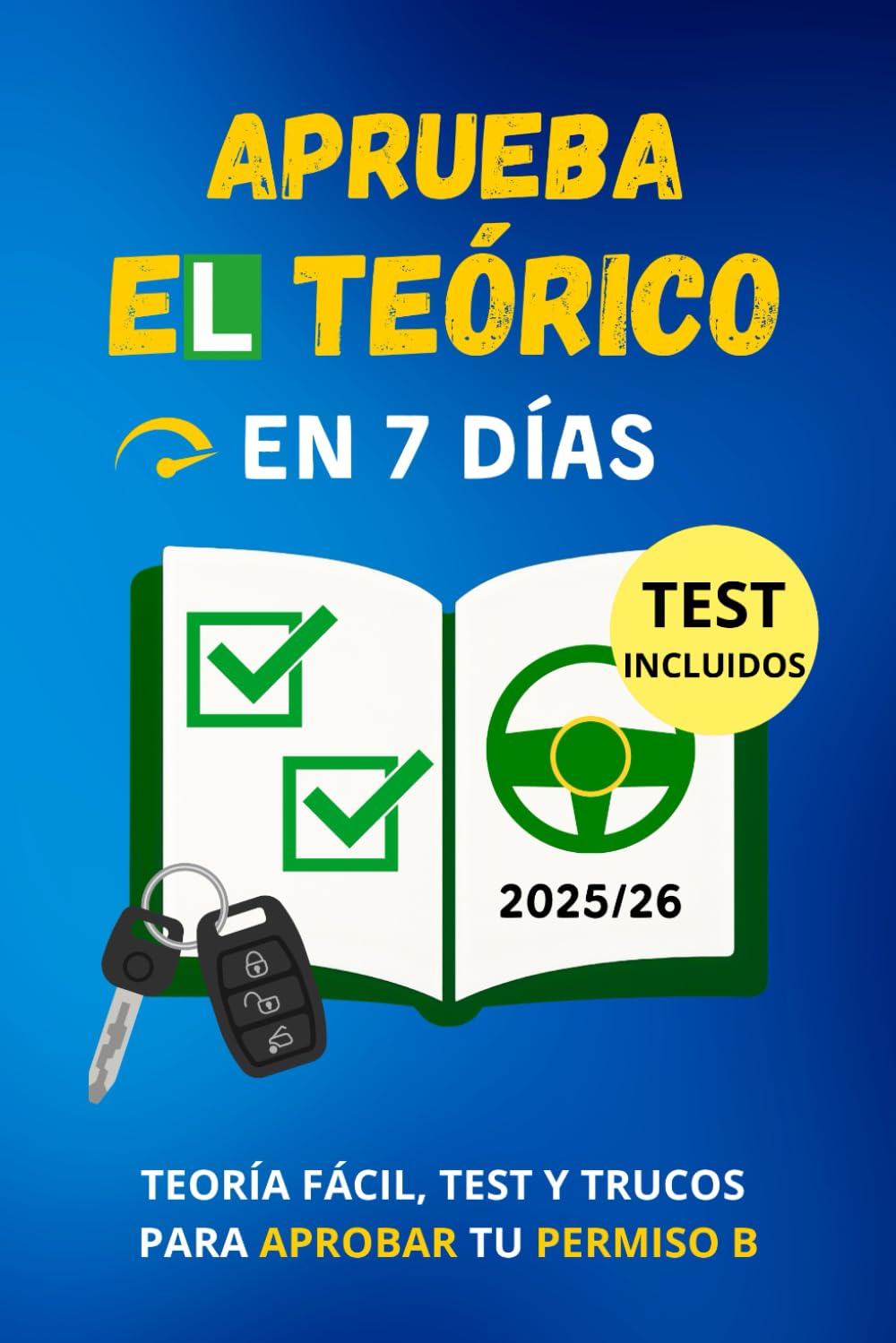 Libro: Aprueba el teórico en 7 días: Teoría fácil, test y trucos para aprobar tu permiso B (Spanish Edition)