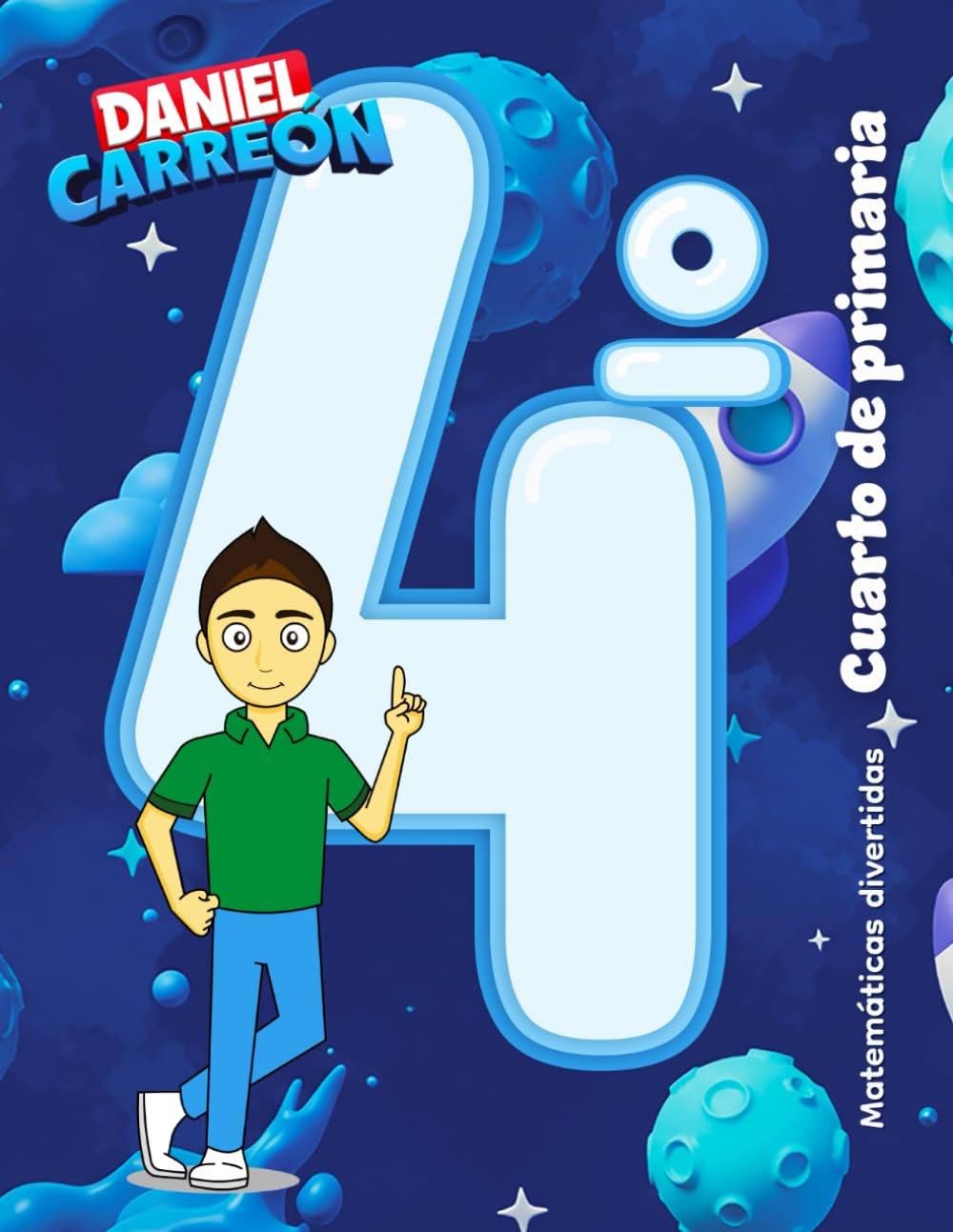 Libro de matemáticas Daniel Carreón 4° Cuarto de Primaria: Matemáticas divertidas 4°