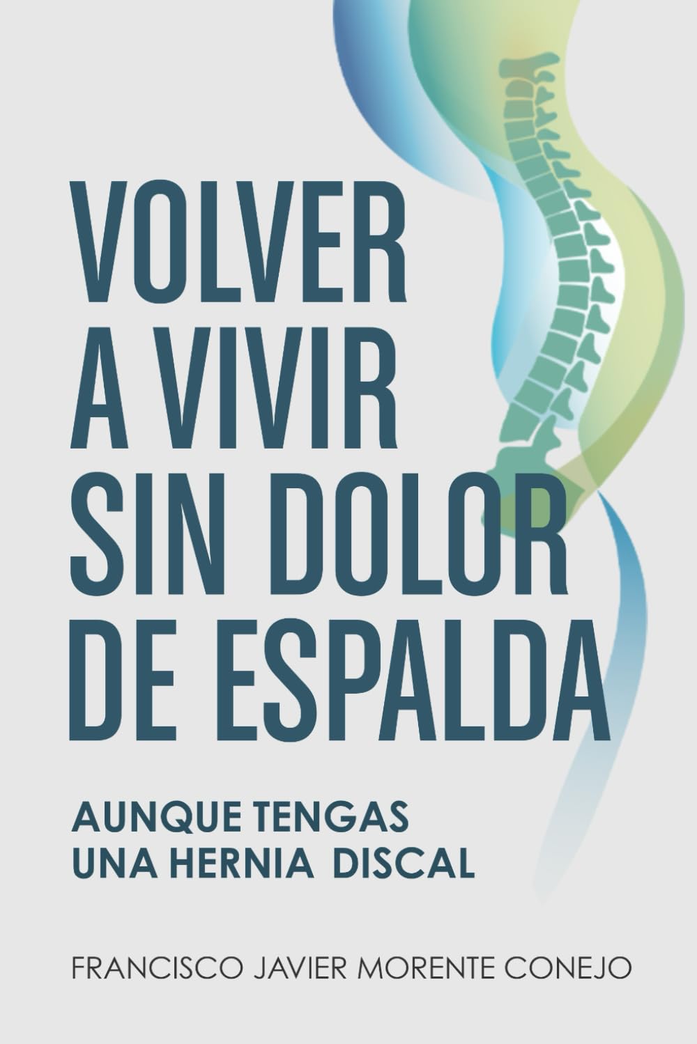 Libro: Volver a vivir sin dolor de espalda: Aunque tengas una hernia discal