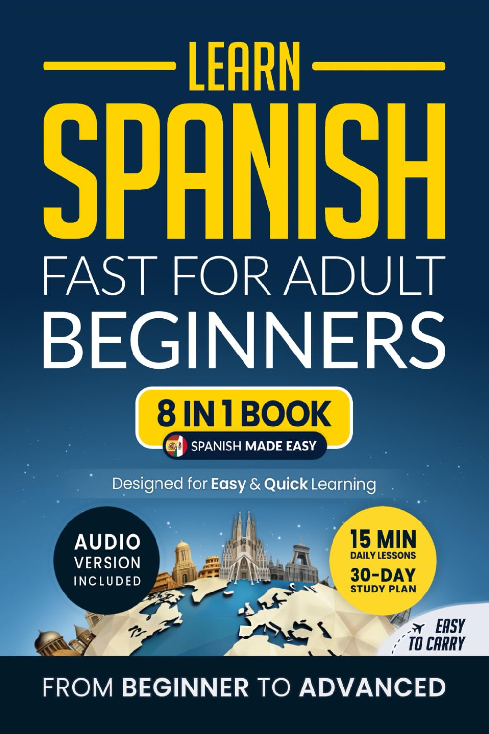 Libro: Learn Spanish Fast for Adult Beginners: 8-in-1 Workbook: From Beginner to Advanced: 15-Minute Daily Lessons and Exercises, Short Stories, Plus a Rich Vocabulary Collection (Easy Spanish)