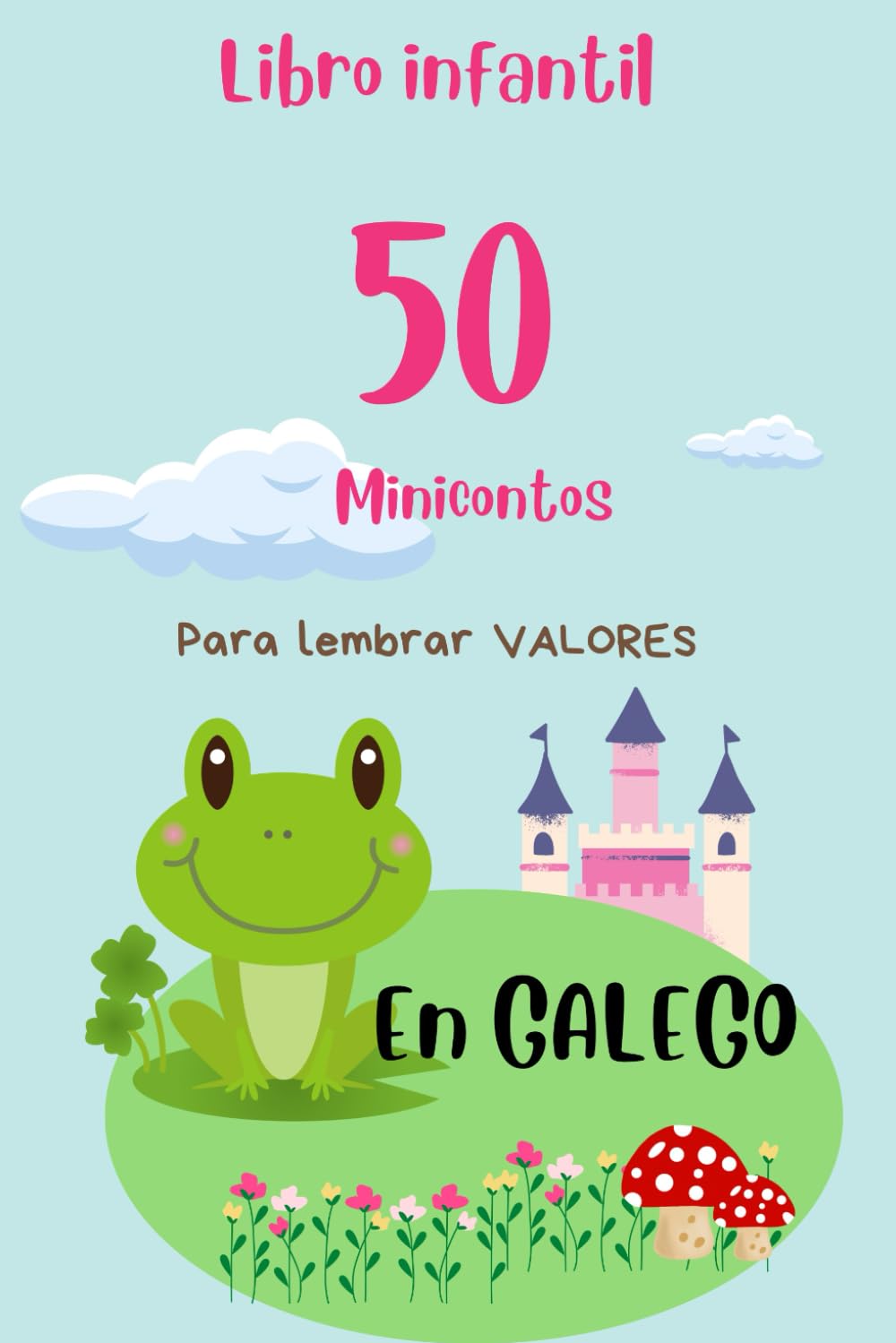 LIBRO INFANTIL 50 CONTOS PARA LEMBRAR VALORES: Minicontos para que os máis pequenos recordena importanciaque teñen os valores nas nosas vidas (Galician Edition)