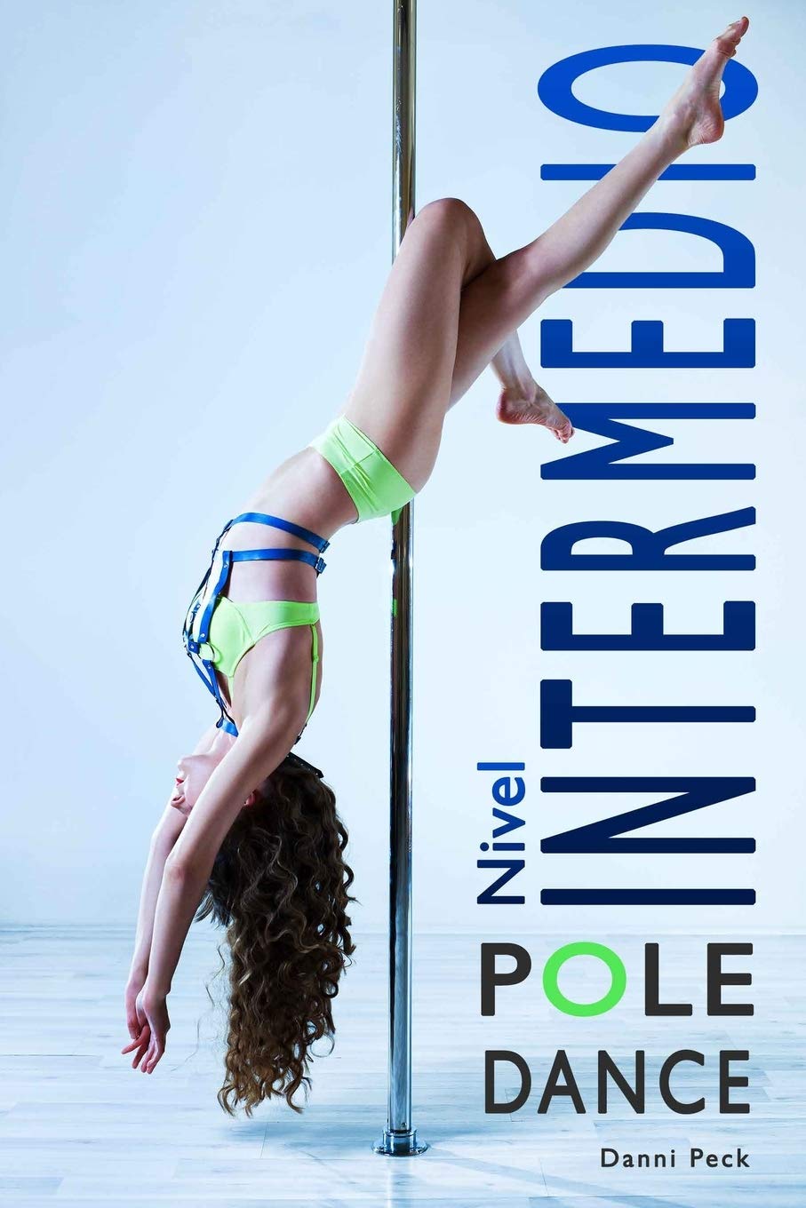 Libro: Pole Dance Nivel Intermedio: Para Fitness y Diversión (Baile de Tubo) (Spanish Edition)