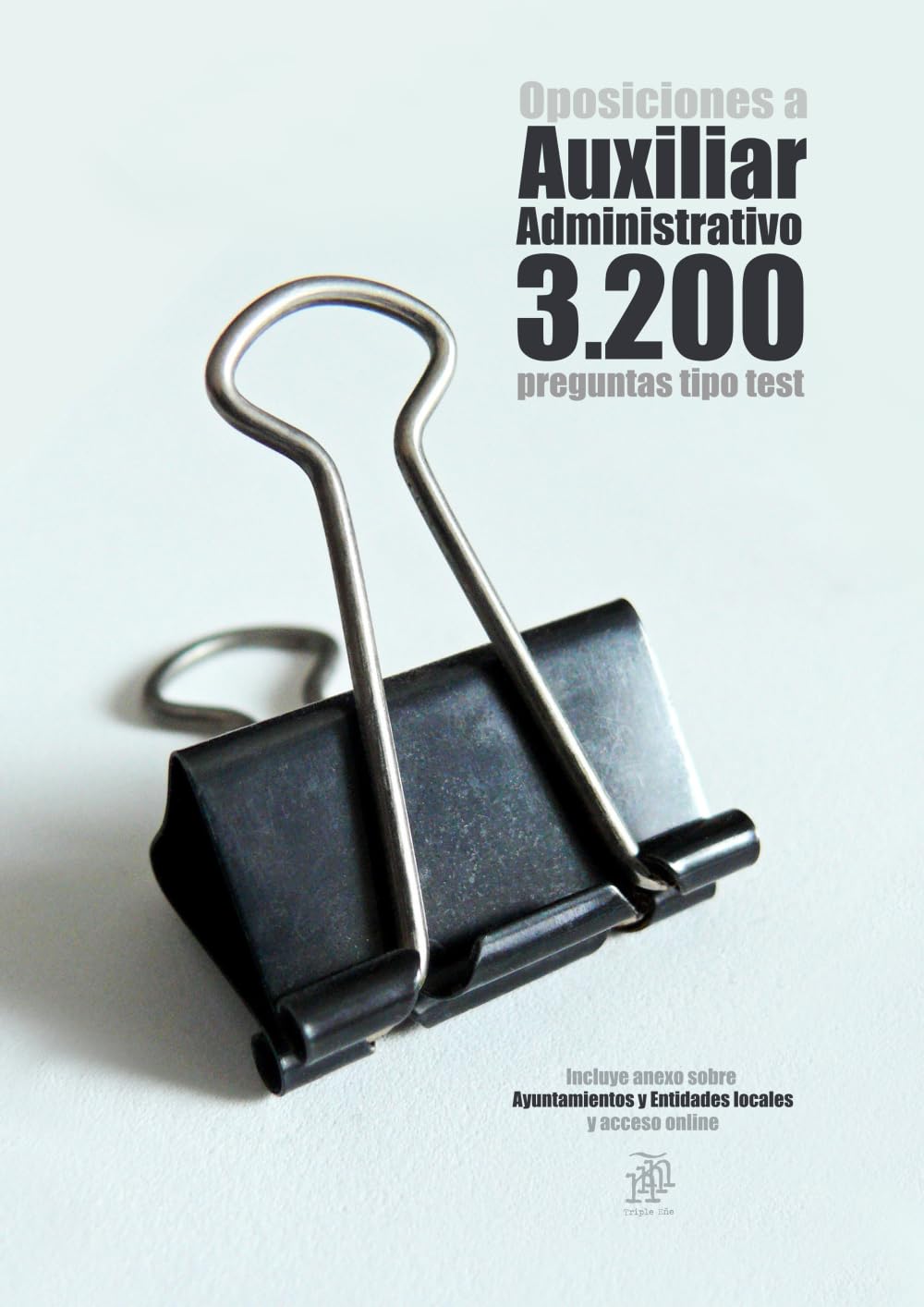 Libro: Oposiciones a Auxiliar Administrativo 3200 preguntas tipo test: Incluye anexo sobre Ayuntamientos y Entidades locales y acceso online