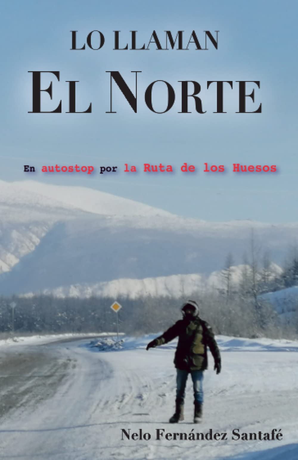 Libro: Lo llaman El Norte: La Ruta de los Huesos en autostop (Spanish Edition)