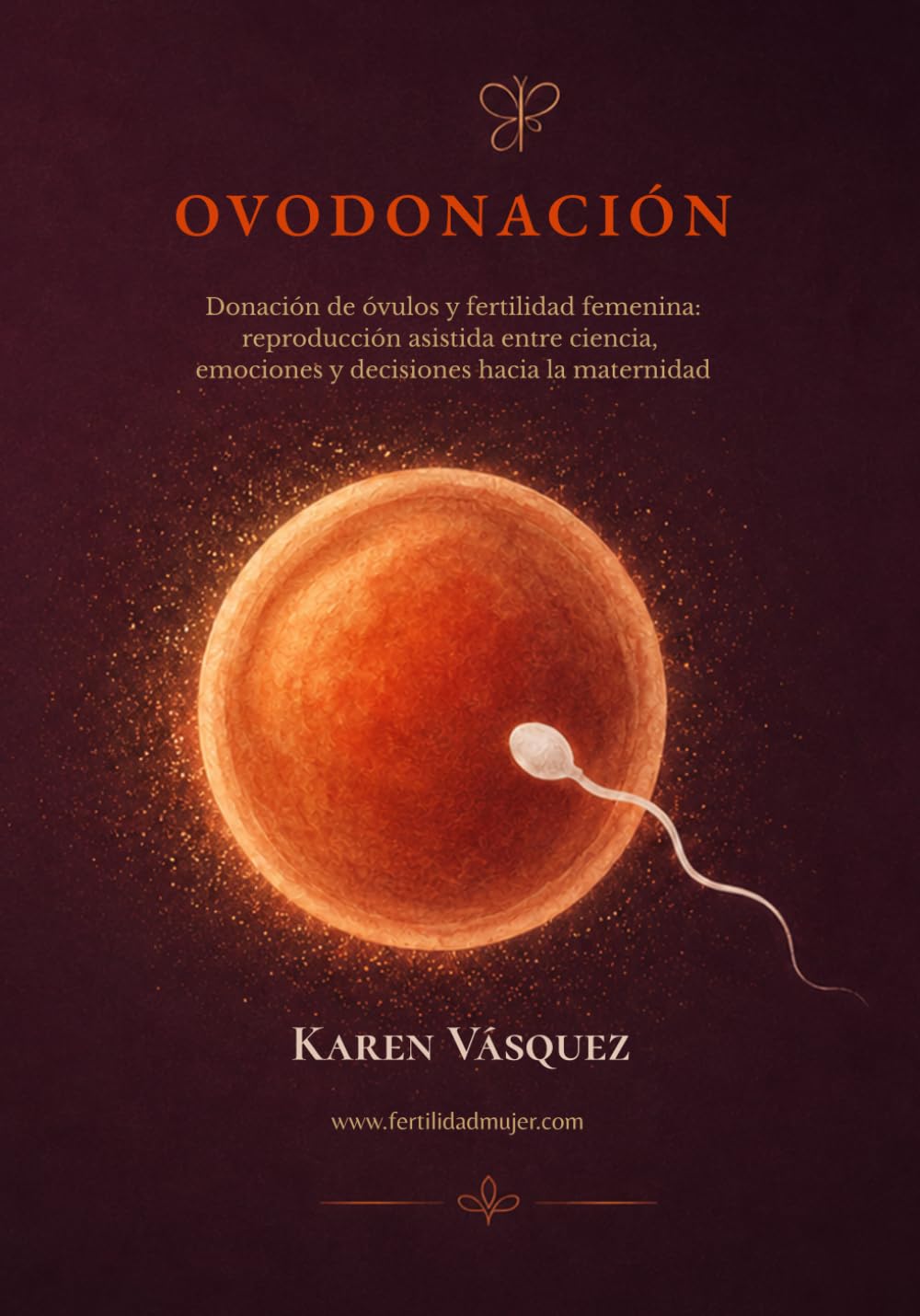 Libro: OVODONACIÓN: Donación de óvulos y fertilidad femenina: reproducción asistida entre ciencia, emociones y decisiones hacia la maternidad (Spanish Edition)