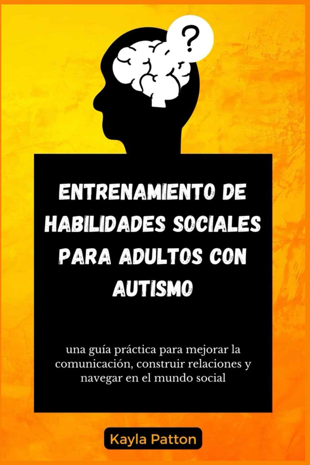 Libro: Entrenamiento de Habilidades Sociales para Adultos con Autismo: Una guía práctica para mejorar la comunicación, construir relaciones y navegar por el mundo social