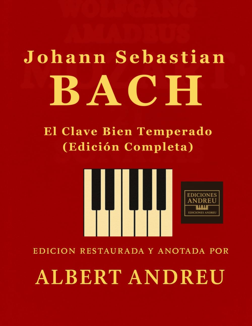 Libro: Bach – El Clave Bien Temperado (Edición Completa): Edición completa de las 48 partituras de Bach: Preludios y Fugas del Clave Bien Temperado para pianistas y clavecinistas.: 9 (Ediciones Andreu)