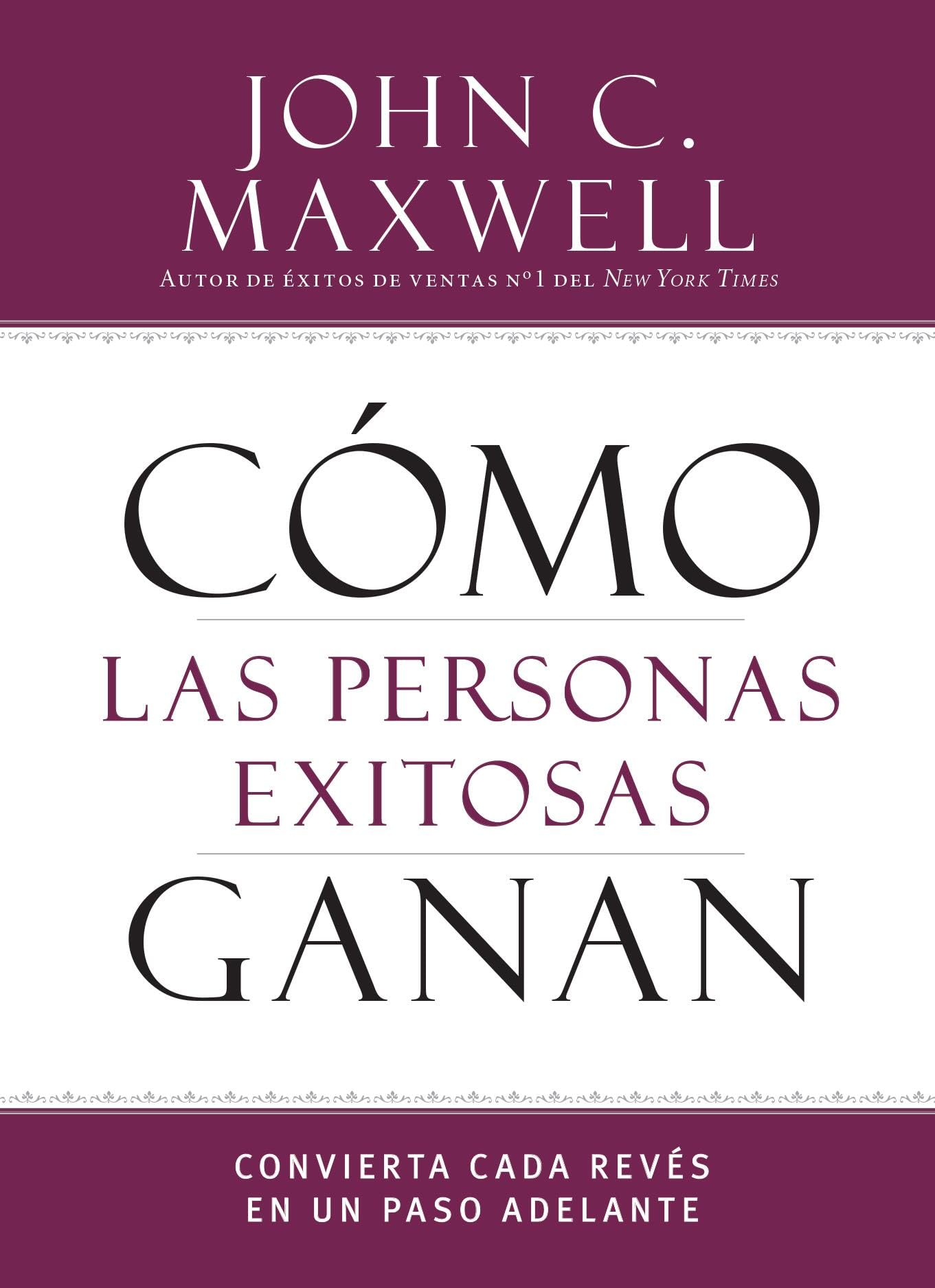 Libro: Cómo las personas exitosas ganan: Convierta Cada Revés En Un Paso Adelante (Successful People)