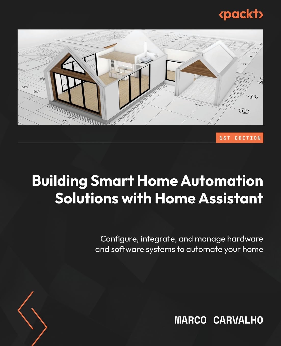 Libro: Building Smart Home Automation Solutions with Home Assistant: Configure, integrate, and manage hardware and software systems to automate your home
