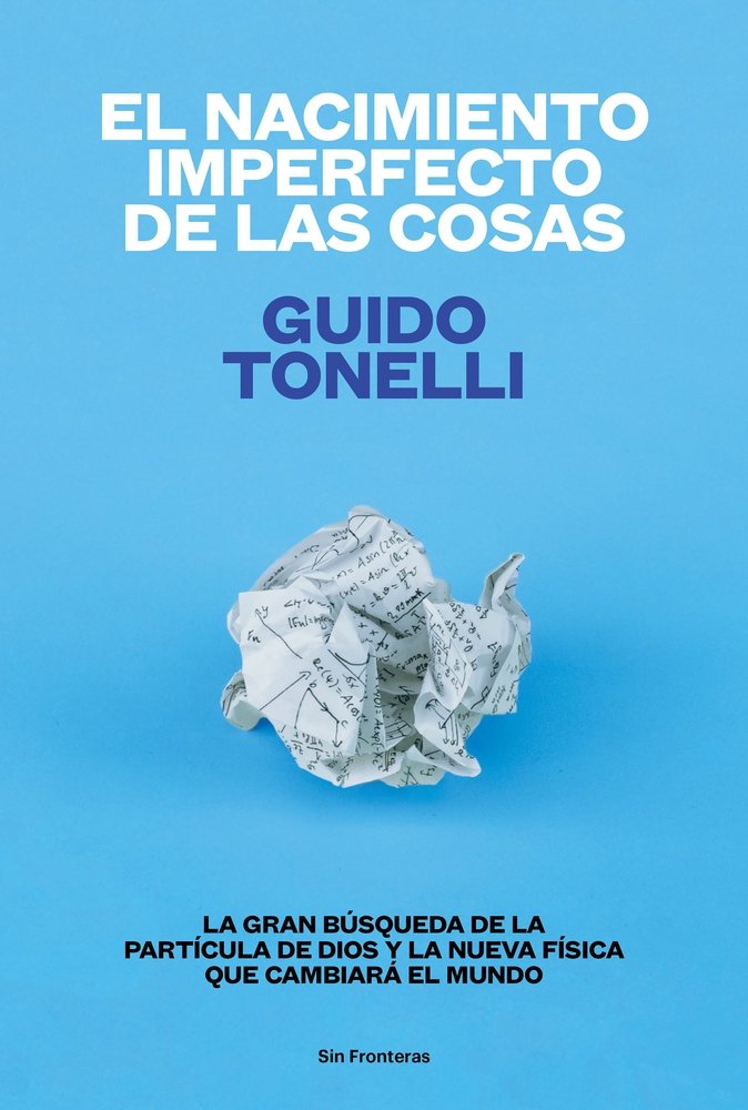 Libro: El nacimiento imperfecto de las cosas: La gran búsqueda de «la partícula de Dios» y la nueva física que cambiará el mundo (Spanish Edition)