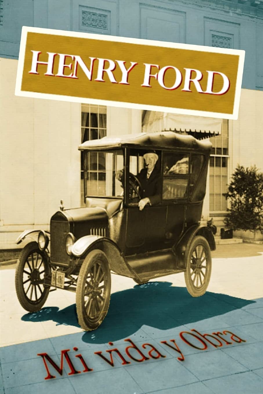 Libro: Henry Ford. Mi vida y Obra (Spanish Edition)