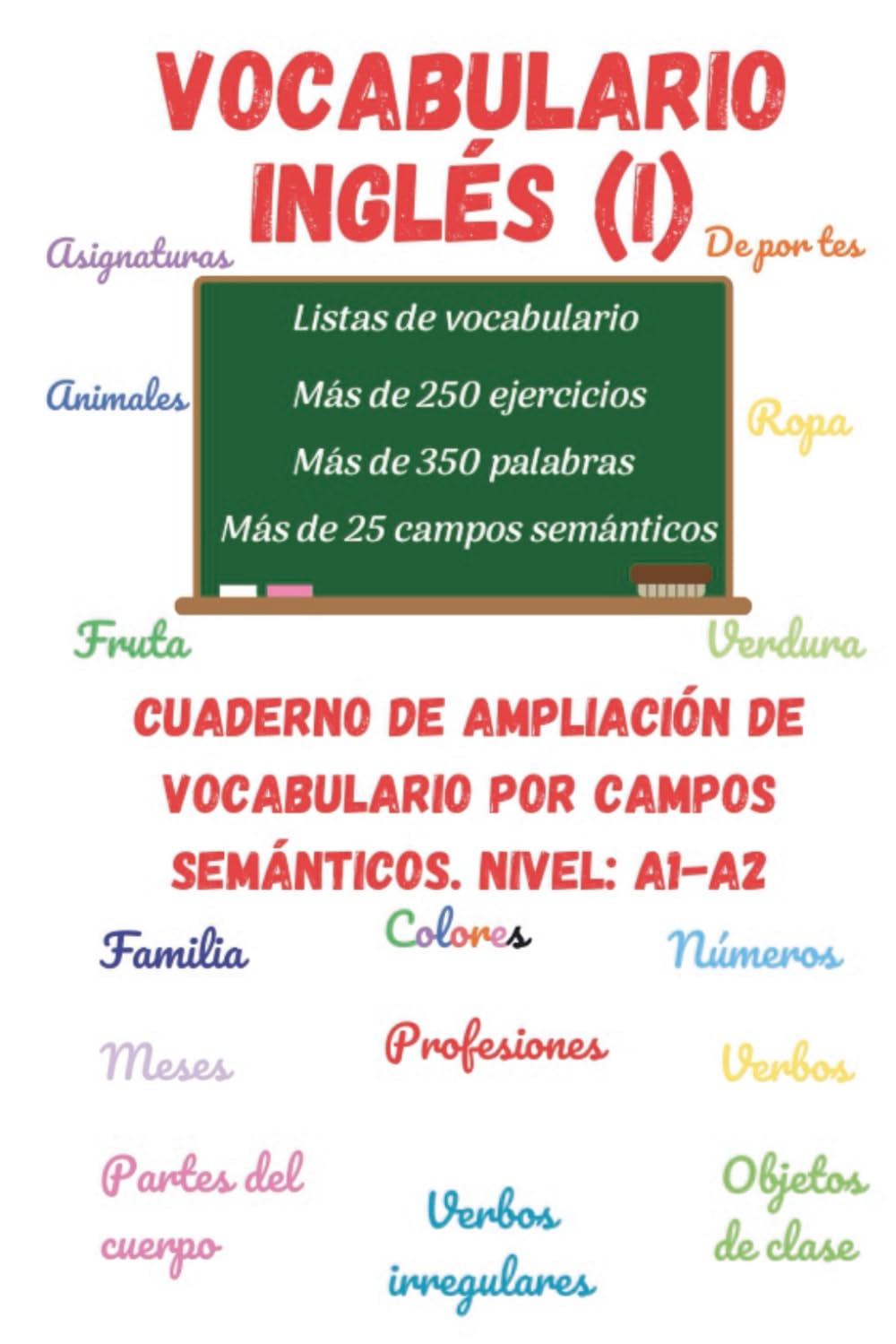 Vocabulario inglés (I): Cuaderno de ampliación de vocabulario por campos semánticos. Nivel A1-A2.