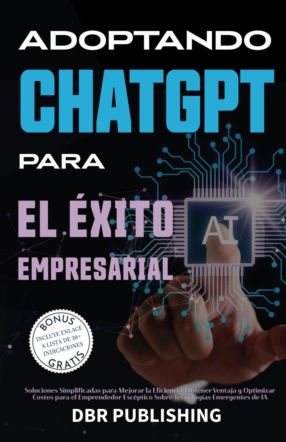 Libro: Adoptando ChatGPT Para El Éxito Empresarial: Soluciones Simplificadas para Mejorar la Eficiencia, Obtener Ventaja y Optimizar Costos para el ... Emergentes de IA (Spanish Edition)