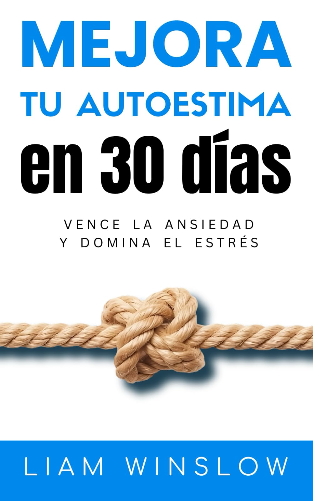 Libro: Mejora tu autoestima en 30 días: Vence la ansiedad y domina el estrés. 2 en 1: Libro de autoayuda y guía práctica paso a paso para el crecimiento, superación y desarrollo personal