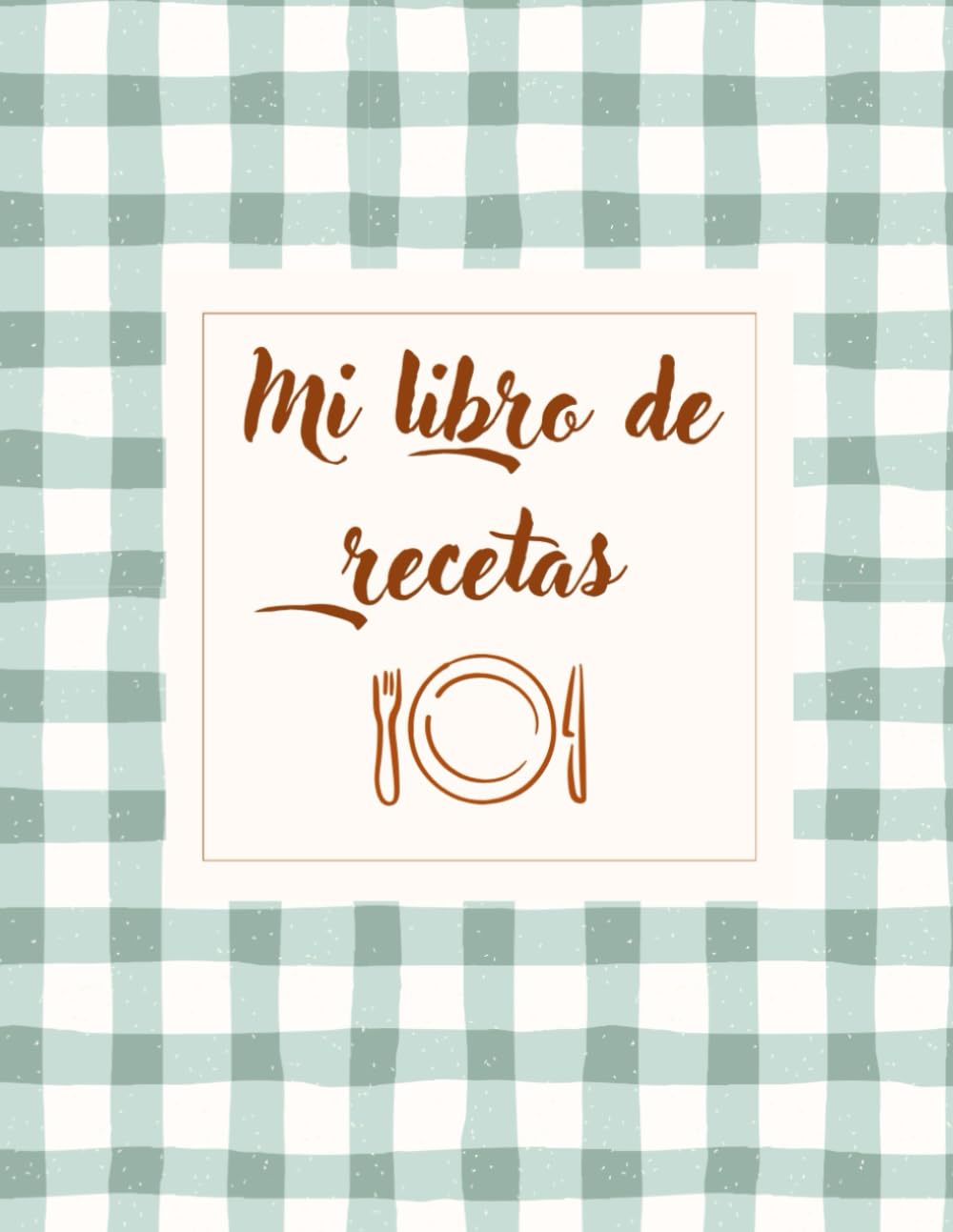Libro: Cuaderno de Recetas: Diario de Cocina con Secciones de Ingredientes, Preparación y Notas. 130 páginas para guardar tus recetas favoritas y crearlas a ... para escribir tus recetas (Spanish Edition)
