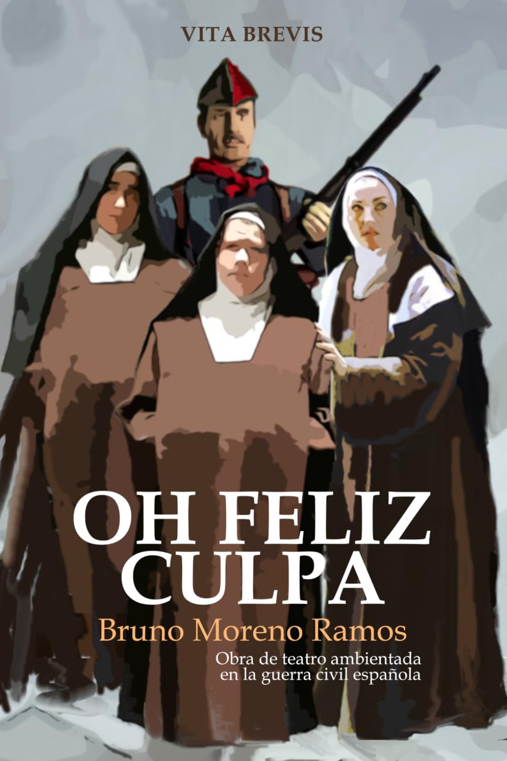 Libro: Oh feliz culpa: Obra de teatro ambientada en la guerra civil española