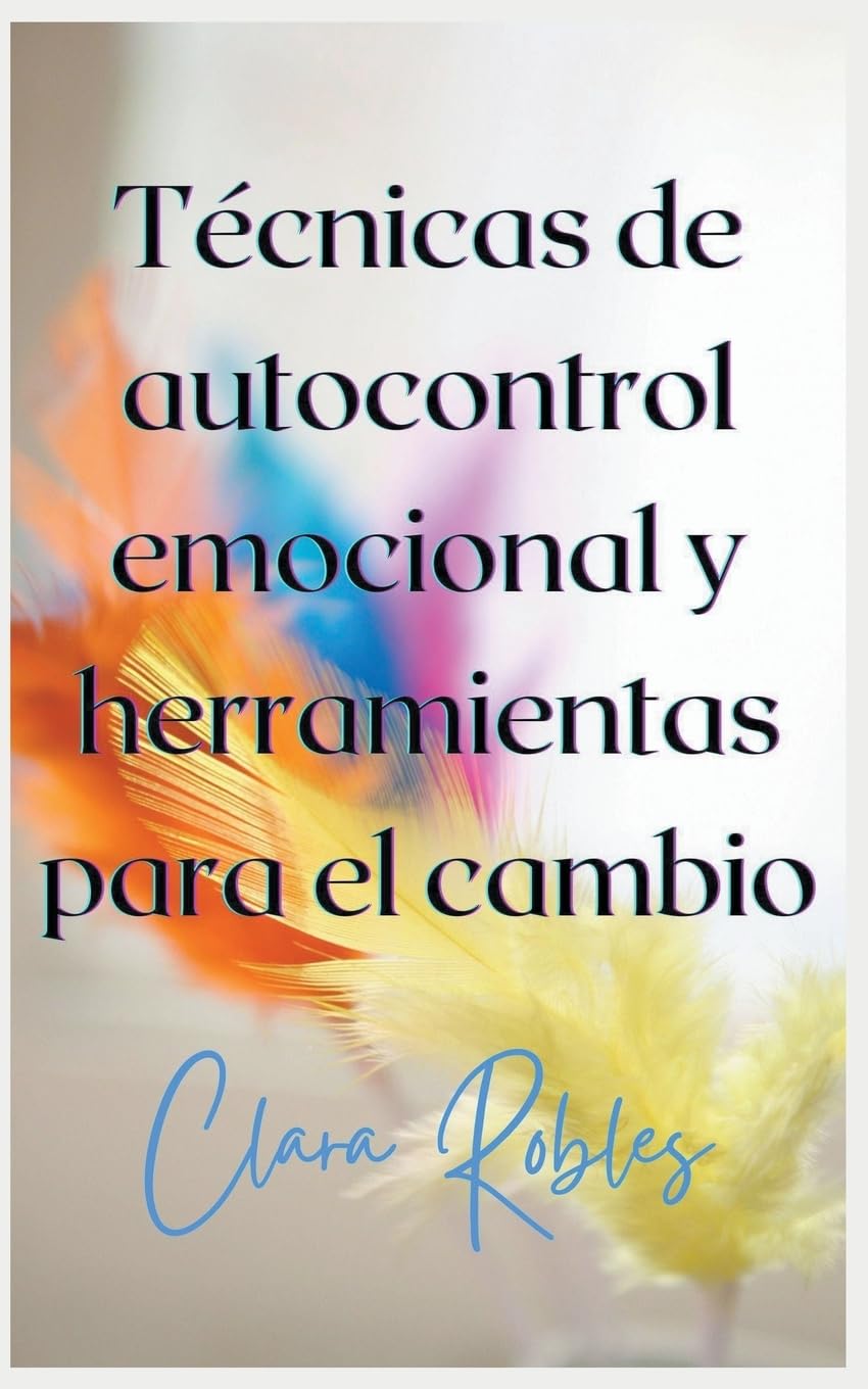 Libro: Técnicas de autocontrol emocional y herramientas para el cambio (Spanish Edition)