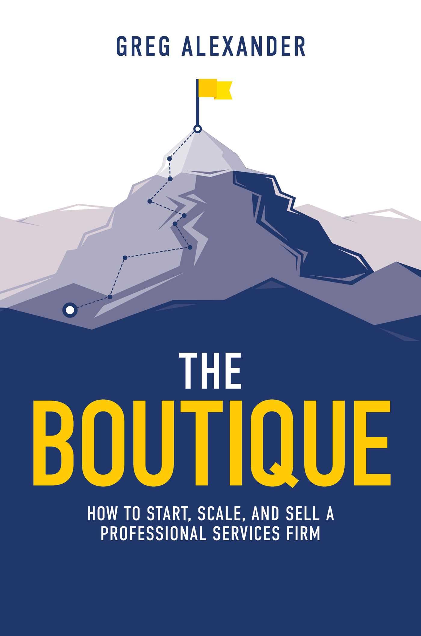 Libro: The Boutique: How To Start, Scale, And Sell A Professional Services Firm