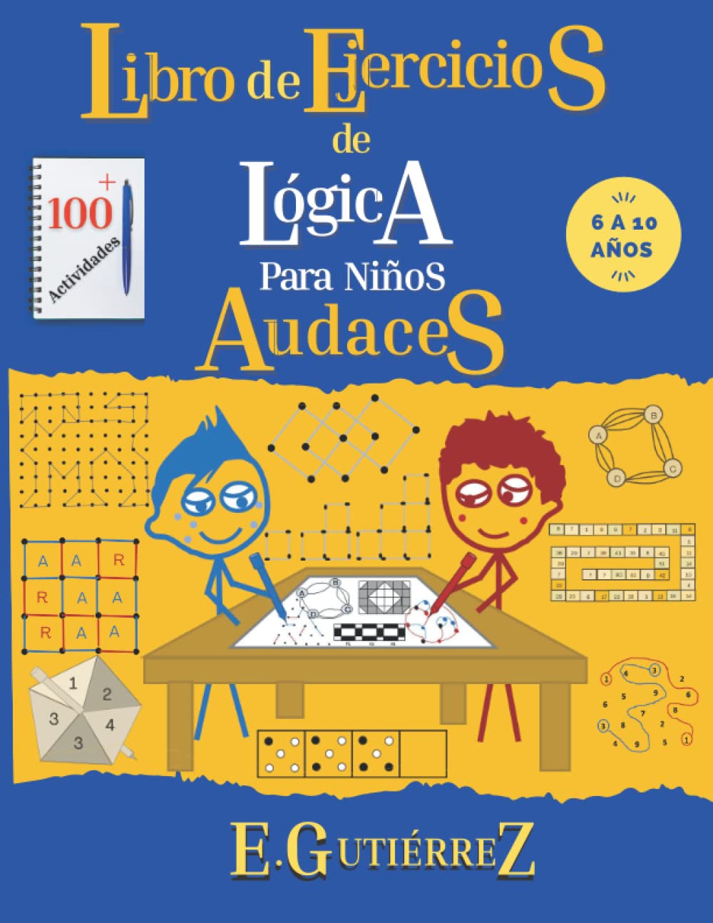 Libro de ejercicios de lógica para Niños Audaces.: Razonamiento espacial, enigmas matemáticos, problemas de lógica, secuencias, desarrollo visual, ... y juegos para niños de 6, 7, 8, 9, 10 años.
