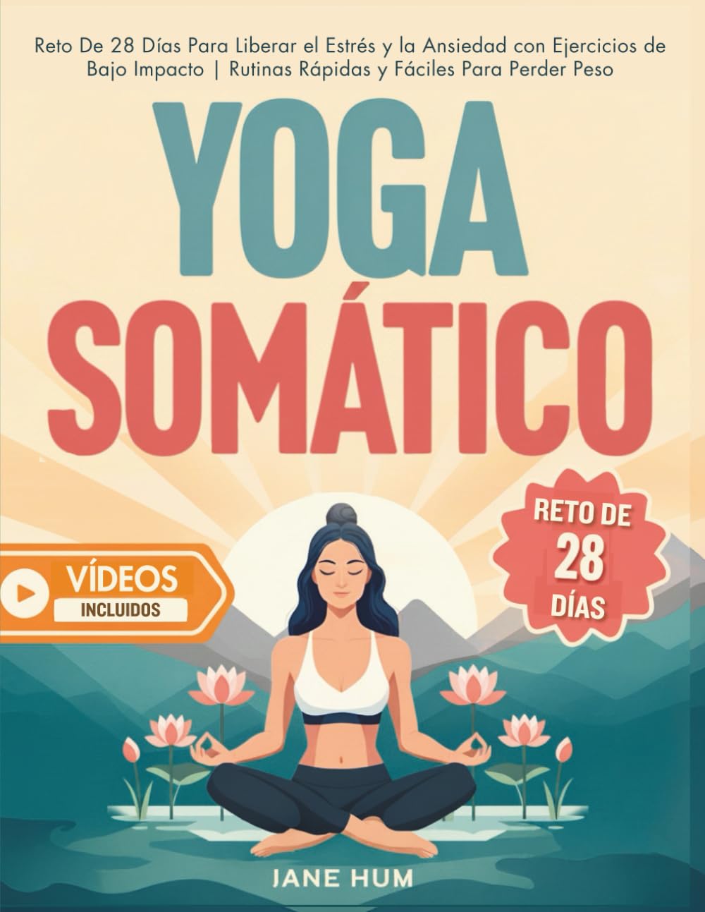Libro: Yoga Somático: Reto De 28 Días Para Liberar el Estrés y la Ansiedad con Ejercicios de Bajo Impacto | Rutinas Rápidas y Fáciles Para Perder Peso - Vídeos Incluidos