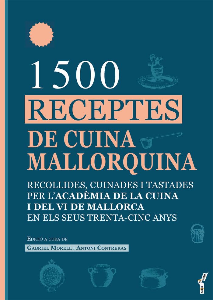 Libro: 1.500 receptes de cuina mallorquina: Recollides, cuinades i tastades per l’Acadèmia de la Cuina i del Vi de Mallorca en els seus trenta-cinc anys: 88 (Arbre de Mar)