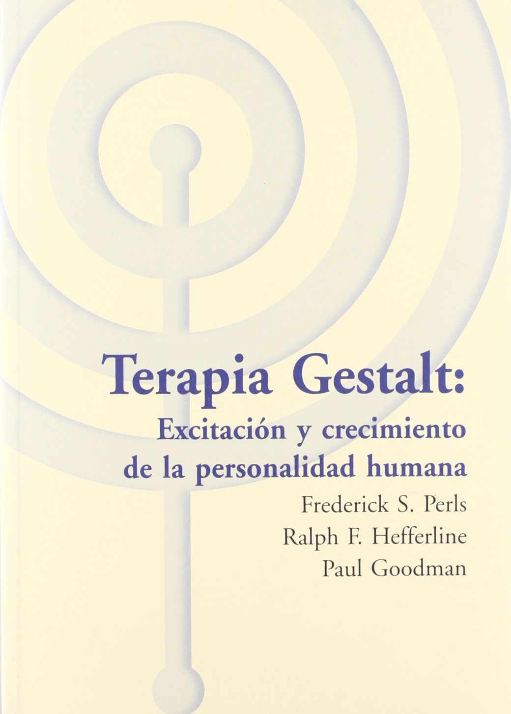 Libro: TERAPIA GESTALT: EXCITACION Y CRECIMIENTO DE LA PERSONALIDAD HUMA NA