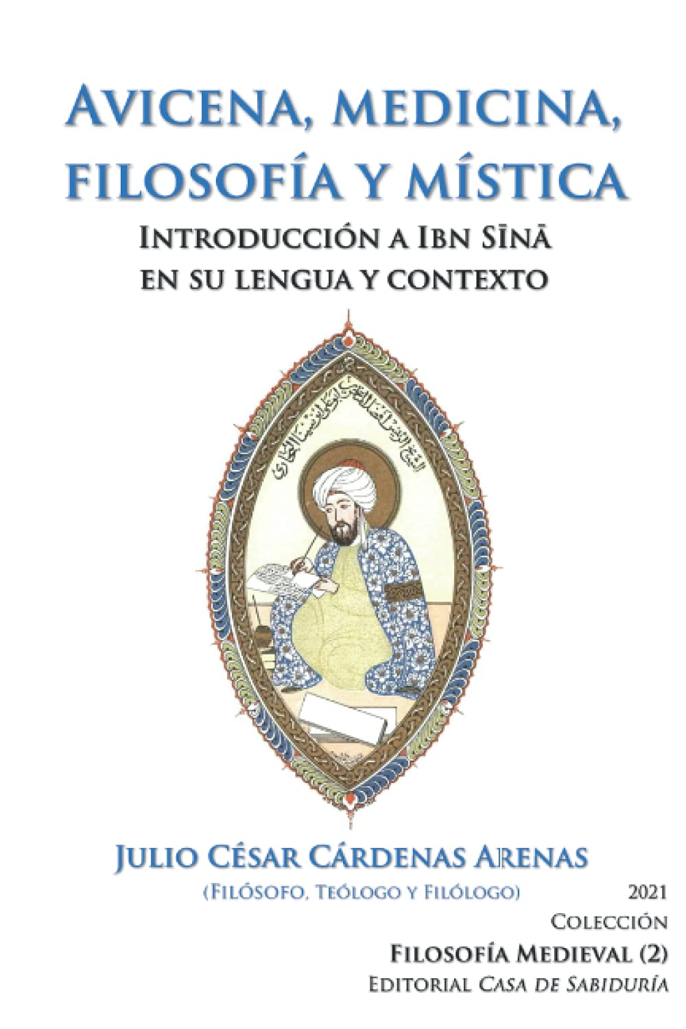 Libro: Avicena, medicina, filosofía y mística: Introducción a Ibn Sīnā en su lengua y contexto (Filosofía Medieval) (Spanish Edition)
