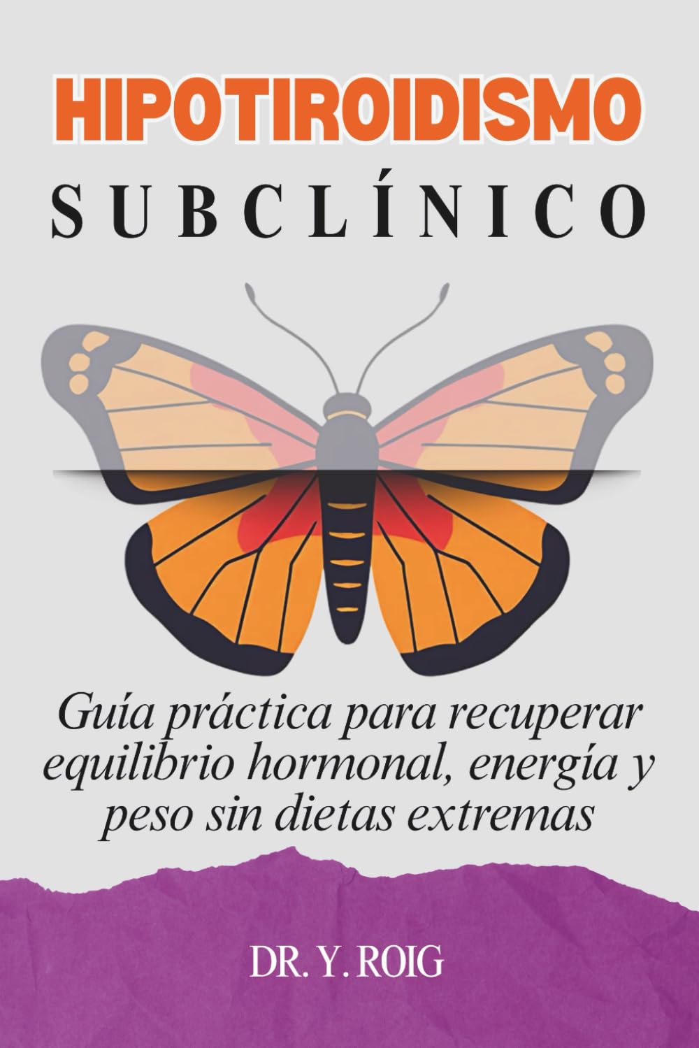 Libro: Hipotiroidismo Subclínico: Guía práctica para recuperar equilibrio hormonal, energía y peso sin dietas extremas (Hipotiroidismo Controlado)