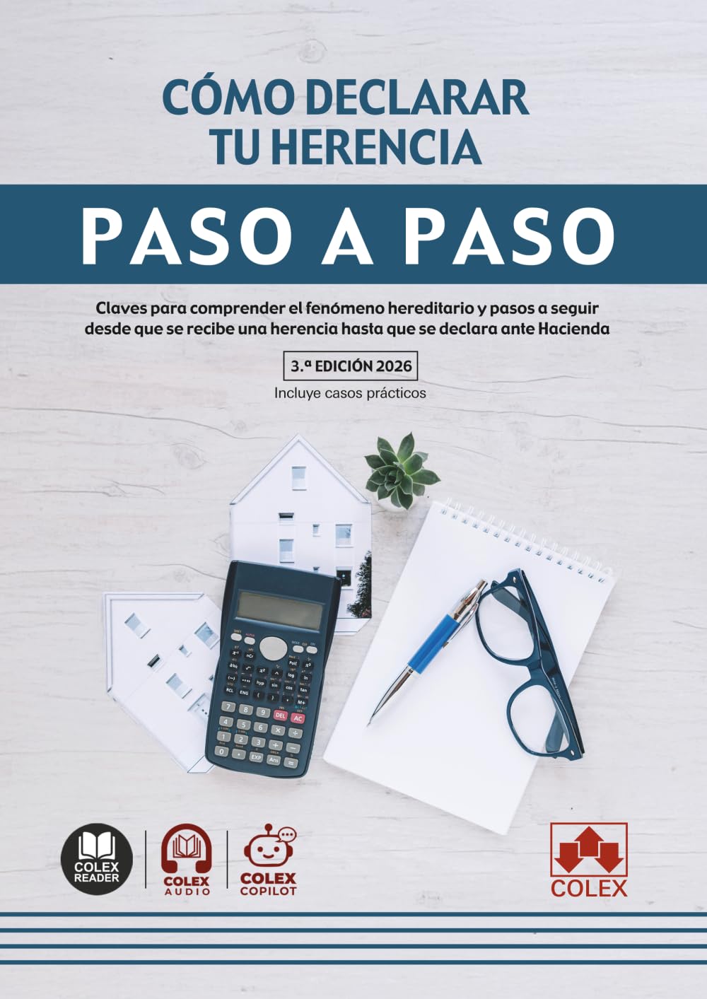 Libro: Cómo declarar tu herencia. Paso a paso: Claves para comprender el fenómeno hereditario y pasos a seguir desde que se recibe una herencia hasta que se declara ante Hacienda