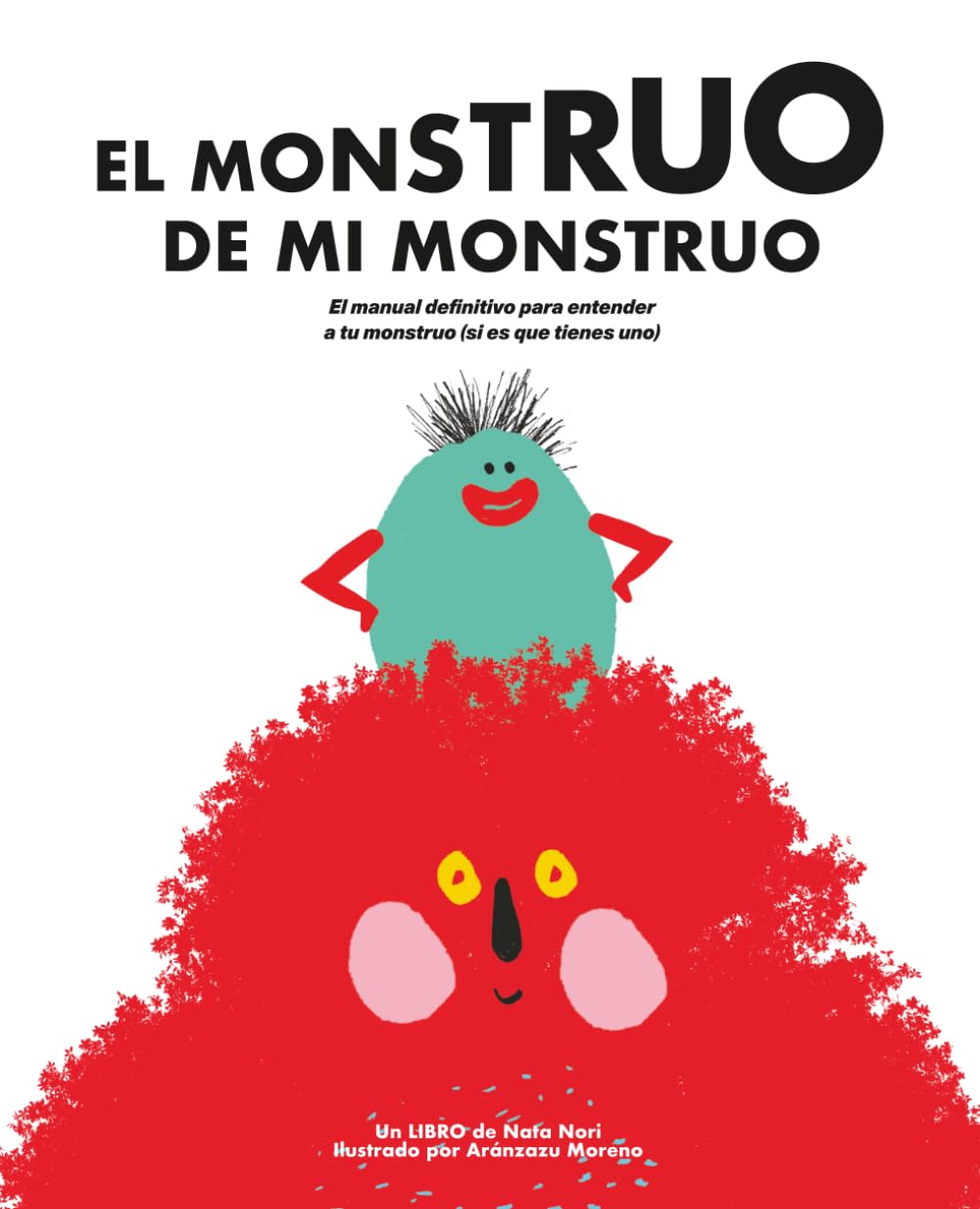 Libro: El monstruo de mi monstruo: El manual definitivo para entender a tu monstruo (si es que tienes uno)