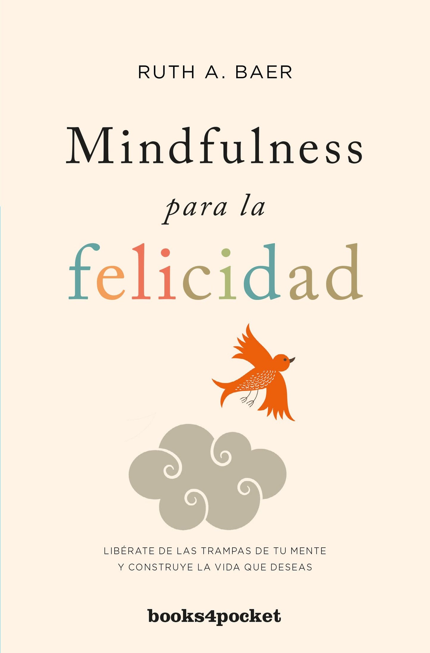 Libro: MINDFULNESS PARA LA FELICIDAD: Libérate de las trampas de tu mente y construye la vida que deseas (Spanish Edition)