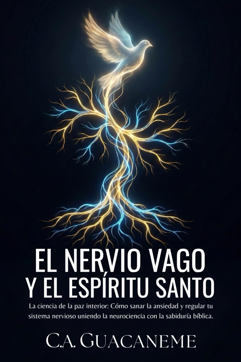 Libro: El Nervio Vago y el Espíritu Santo: La ciencia de la paz interior: Cómo sanar la ansiedad y regular tu sistema nervioso uniendo la neurociencia con la ... del Sistema Nervioso) (Spanish Edition)