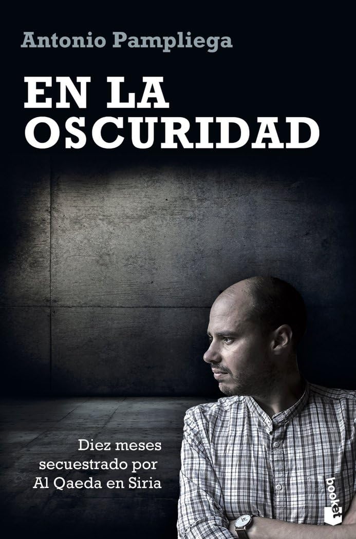Libro: En la oscuridad: Diez meses secuestrado por Al Qaeda en Siria (Actualidad)