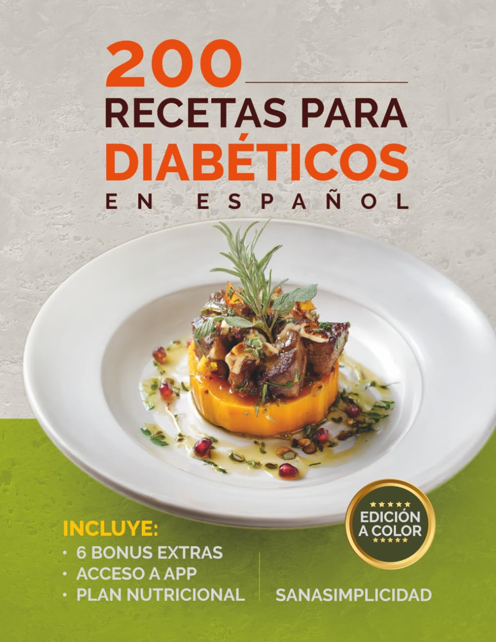 200 RECETAS PARA DIABÉTICOS EN ESPAÑOL: Fáciles y saludables para diabetes tipo 2 y prediabetes, con plan nutricional y recursos extra para controlar la glucosa sin miedo.