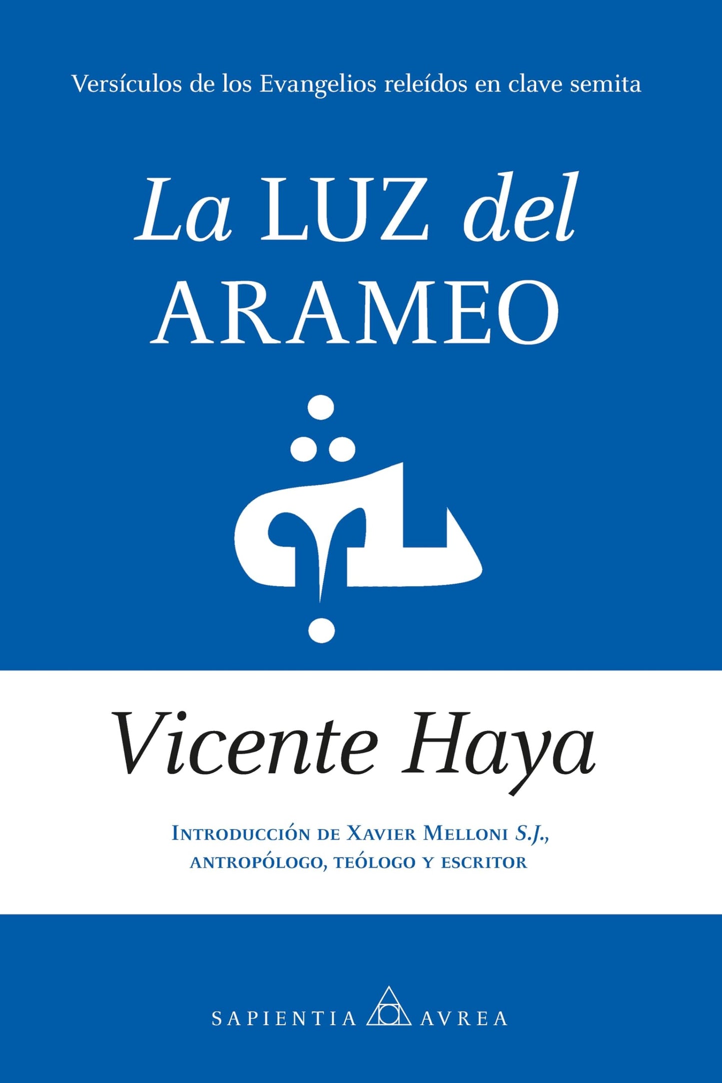 Libro: La luz del arameo: Versículos de los Evangelios releídos en clave semita (Sapientia Aurea)