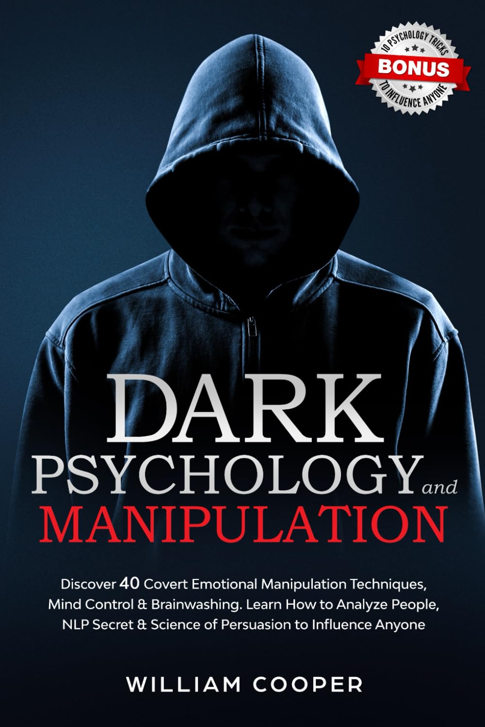 Libro: Dark Psychology and Manipulation: Dark Psychology and Manipulation: Discover 40 Covert Emotional Manipulation Techniques, Mind Control & Brainwashing. ... Body Language Human Behavior, Gaslight)
