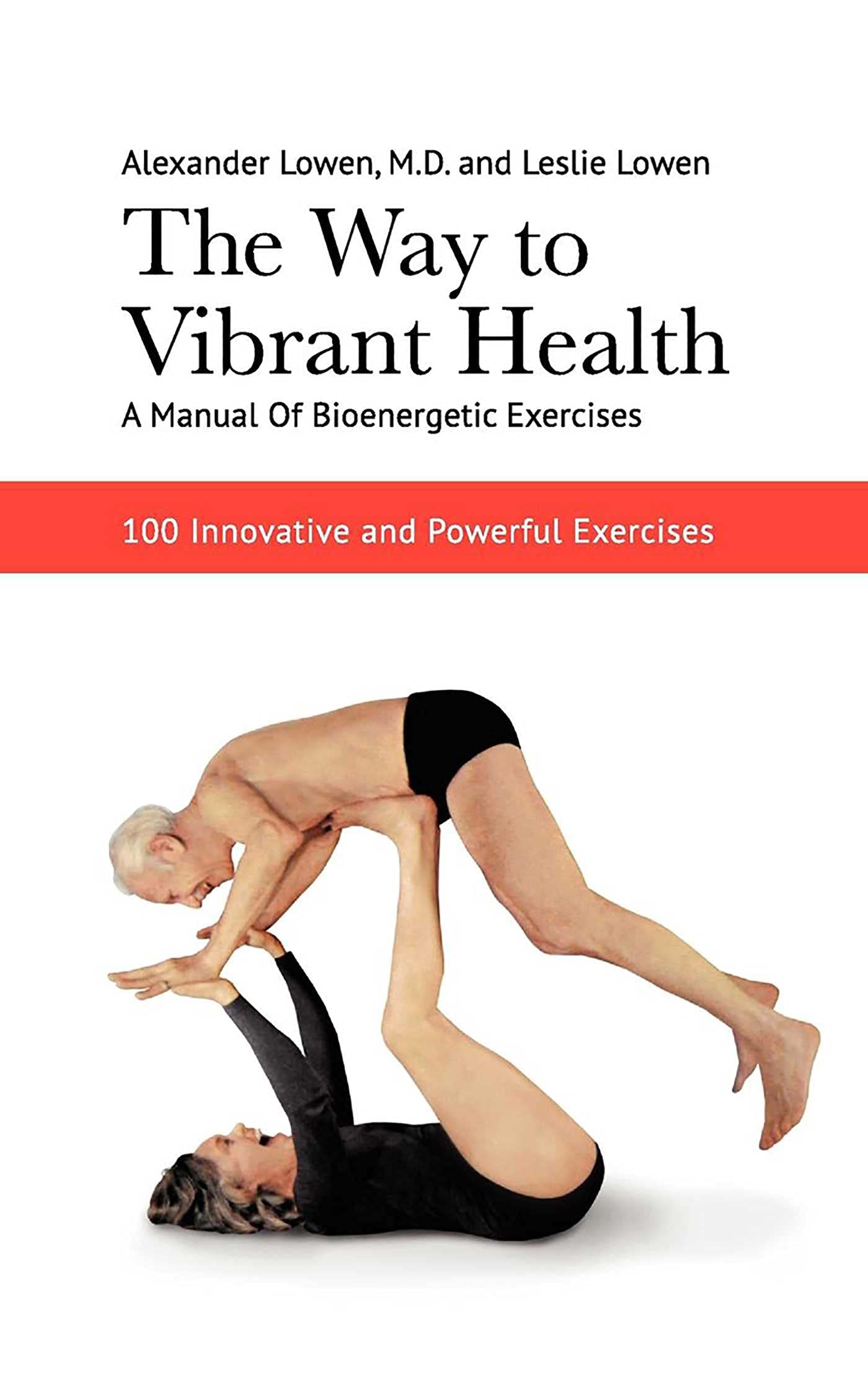 Libro: The Way to Vibrant Health: A Manual of Bioenergetic Exercises: 100 Innovative and Powerful Exercises