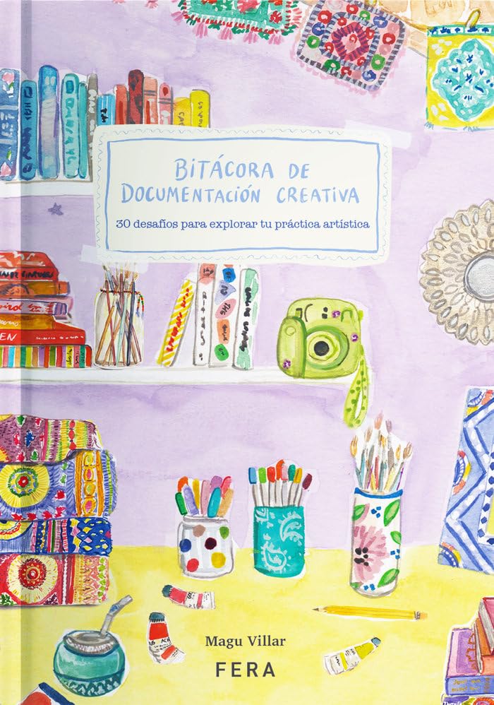 Libro: BITÁCORA DE DOCUMENTACIÓN CREATIVA: 30 desafíos para explorar tu práctica artística