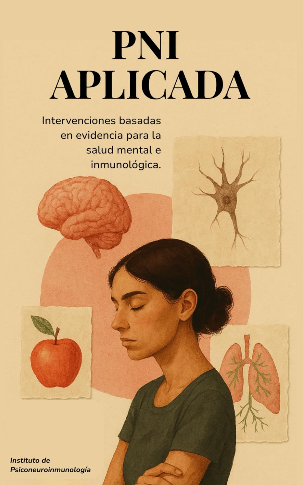 Libro: PSICONEUROINMUNOLOGÍA APLICADA: Intervenciones de PNI basadas en evidencia para la salud mental e inmunológica