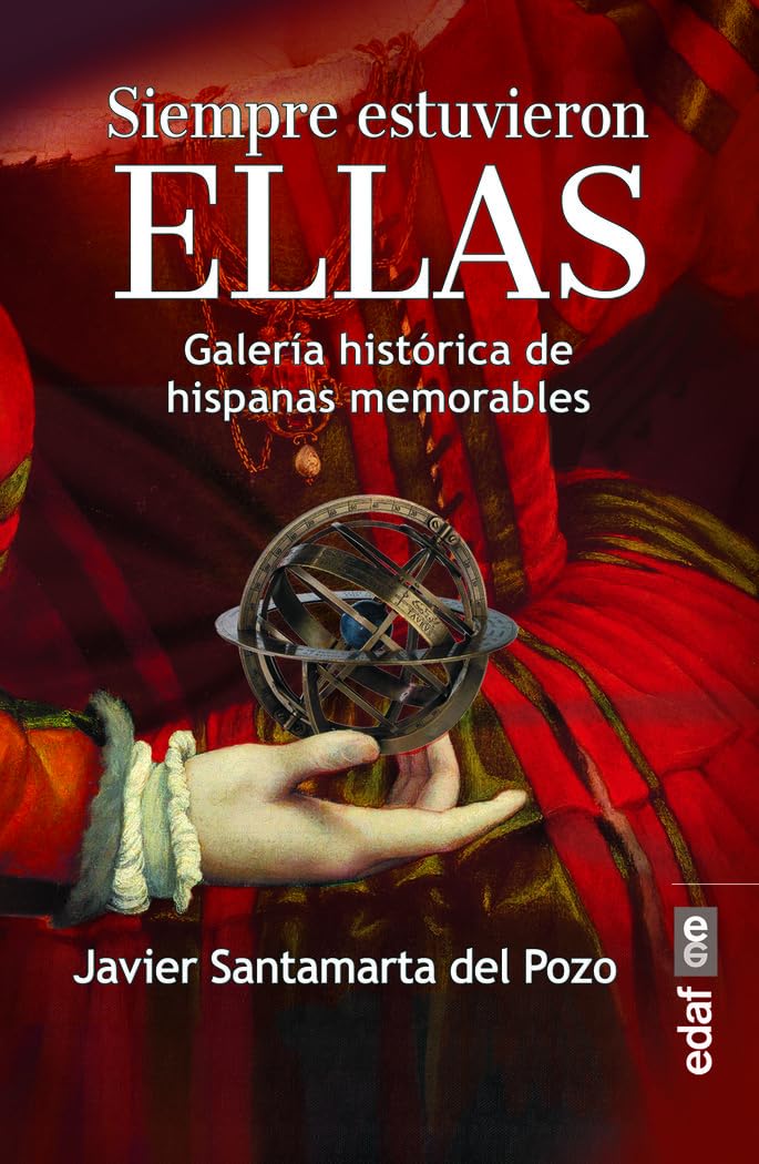 Libro: Siempre estuvieron ellas: Galería histórica de hispanas memorables (Clío crónicas de la historia)