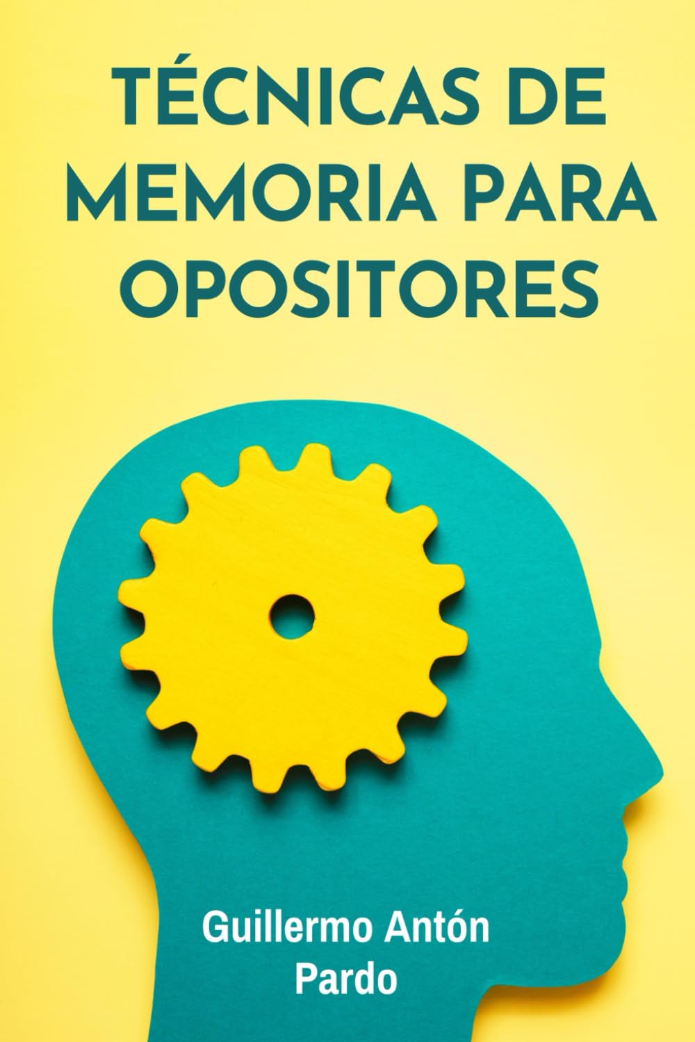 Libro: Técnicas de Memoria para Opositores: Memoriza fácilmente tu temario y aprueba tu oposición (Aprobar Oposiciones) (Spanish Edition)