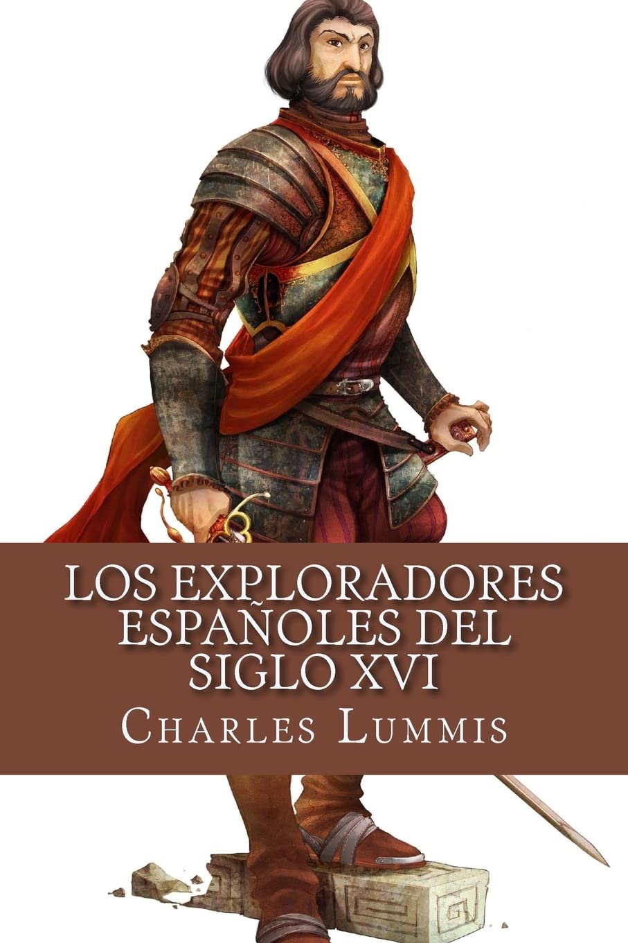 Libro: Los exploradores espanoles del siglo XVI: Vindicacion de la accion colonizadora espanola en America