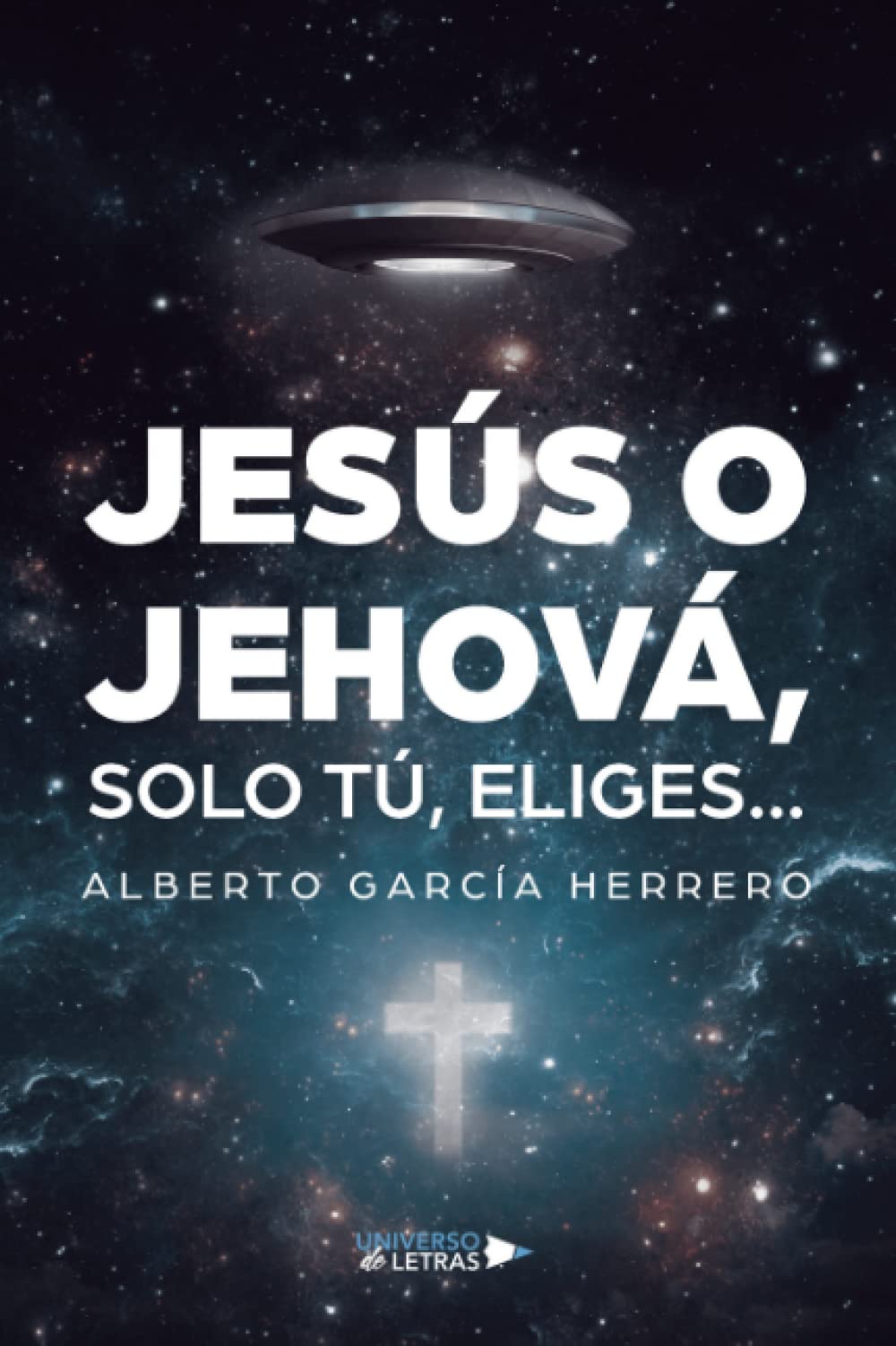 Libro: Jesús o Jehová, solo tú, eliges… (Spanish Edition)