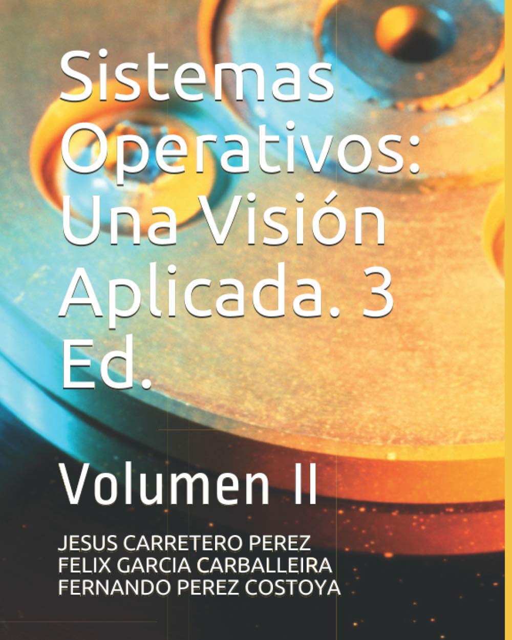 Libro: Sistemas Operativos: Una Visión Aplicada. 3 Ed.: Volumen II
