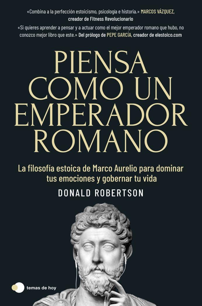 Libro: Piensa como un emperador romano: La filosofía estoica de Marco Aurelio para dominar tus emociones y gobernar tu vida (temas de hoy)