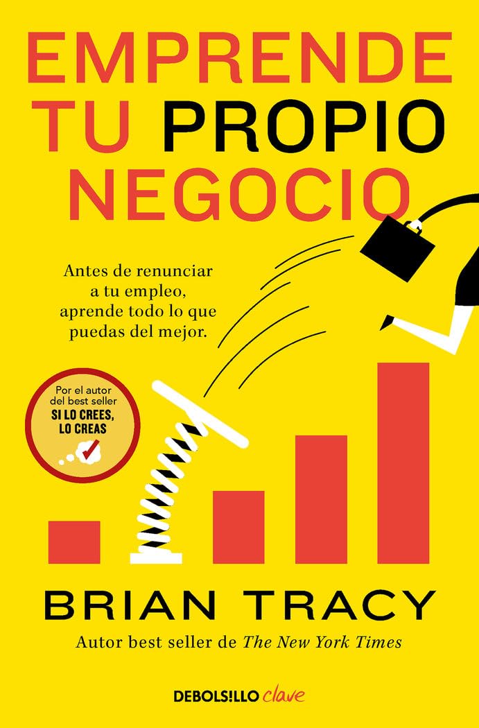 Libro: Emprende tu propio negocio: Antes de renunciar a tu empleo, aprende todo lo que puedas del mejor (Clave)