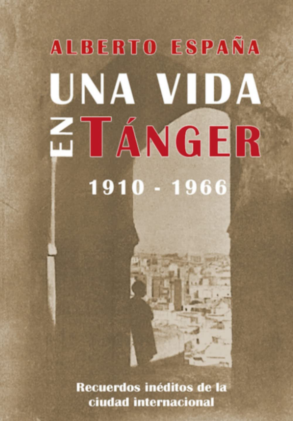 Libro: Una vida en Tánger (1910-1966): Recuerdos inéditos de la ciudad internacional (Spanish Edition)