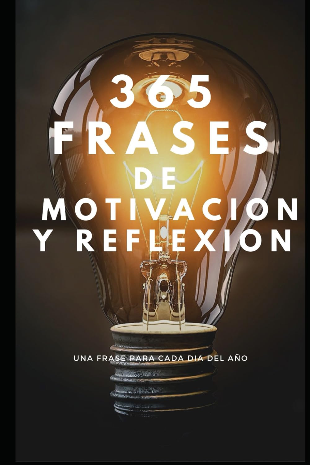 Libro: 365 FRASES DE MOTIVACIÓN Y REFLEXIÓN: Una frase para cada día del año. (Spanish Edition)