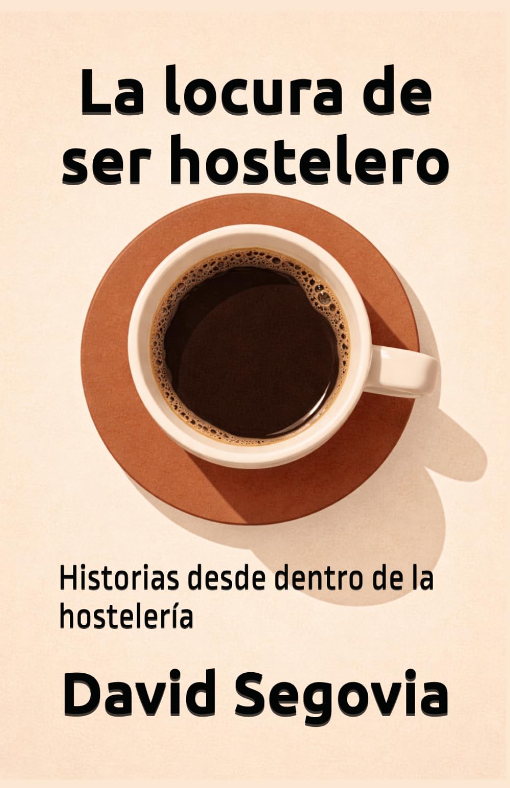 Libro: La locura de ser hostelero: Historias desde dentro de la hostelería